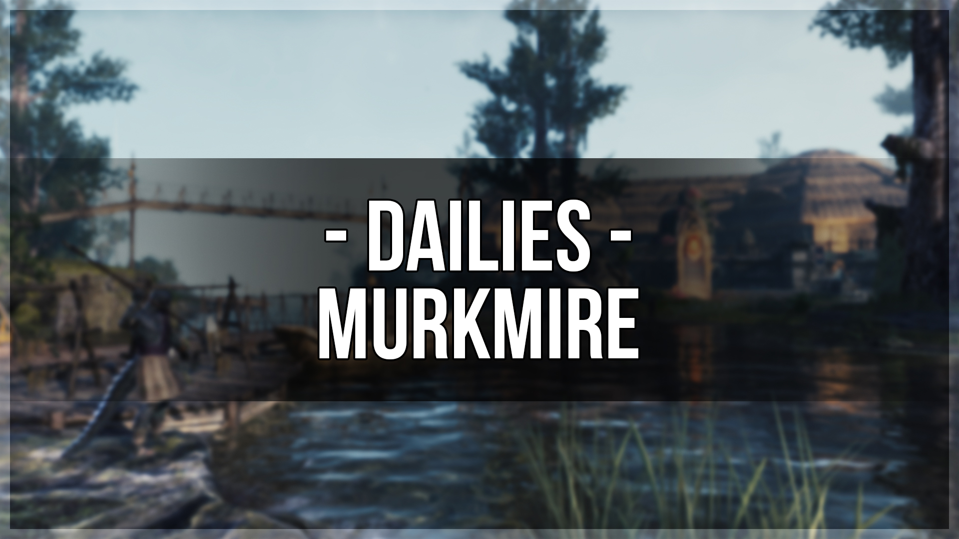 Murkmire DLC Dailies