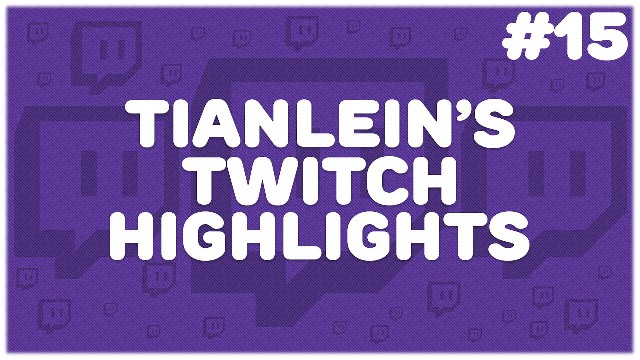 Tianlein's Twitch Highlights (15)